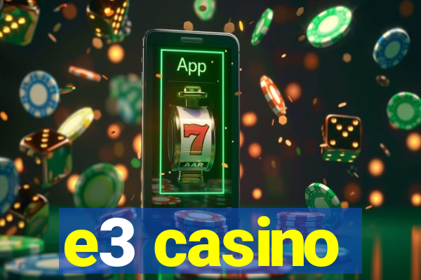 e3 casino